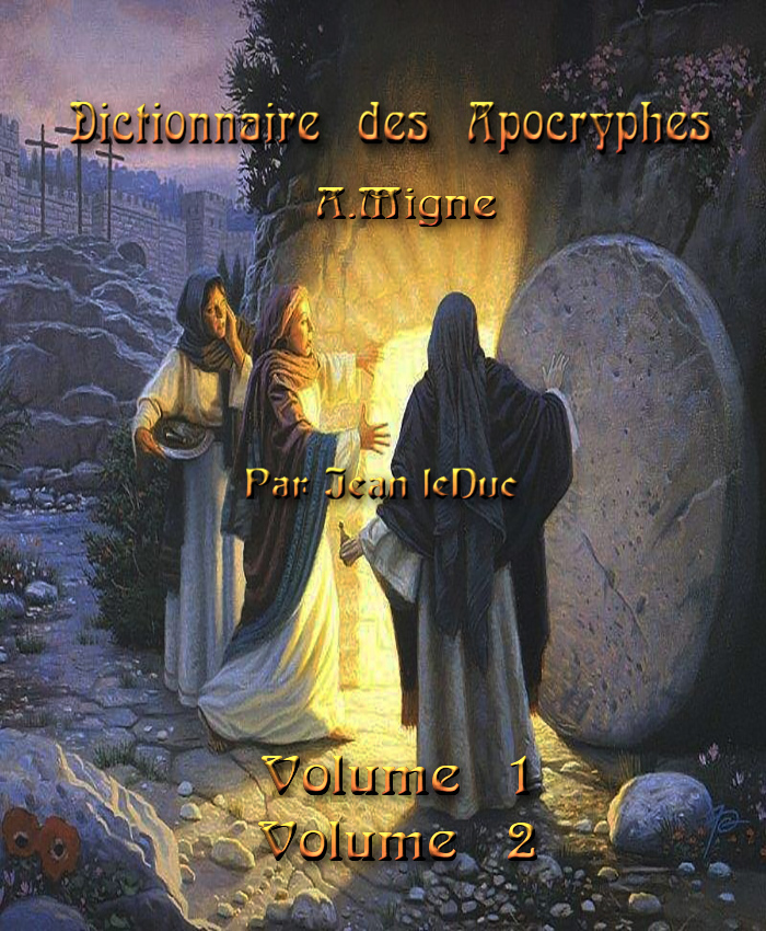 Dictionnaire des apocryphes, A. Migne, par Jean leDuc - Volume 1 et 2