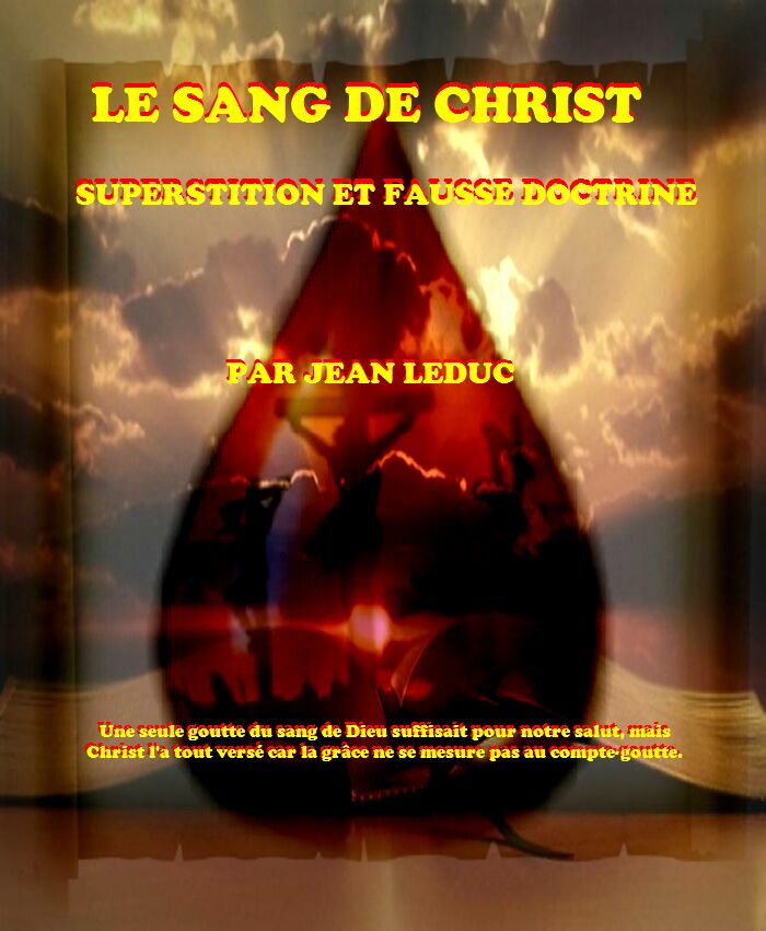 Le sang de Christ, superstition et fausse doctrine, par Jean leDuc