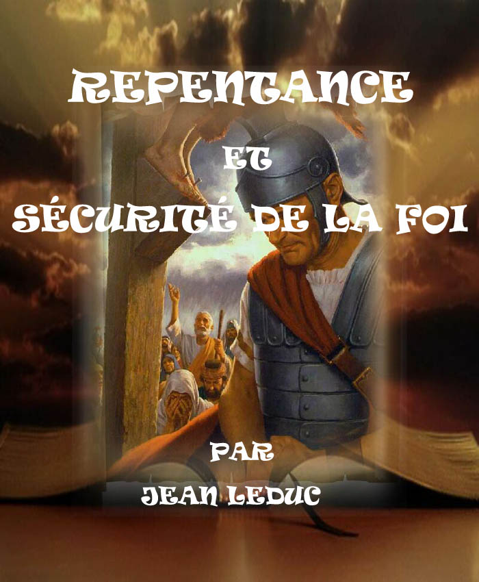 Repentance et sÃ©curitÃ© de la foi, par Jean leDuc